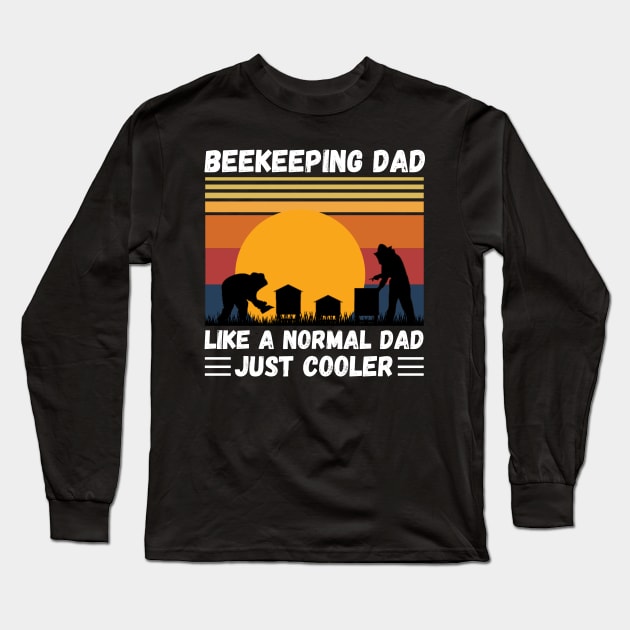 Beekeeping Dad Like A Normal Dad Just Cooler, Funny Beekeeper Dad Long Sleeve T-Shirt by JustBeSatisfied